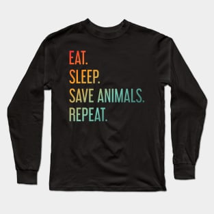 Eat Sleep Save Animals Repeat Long Sleeve T-Shirt